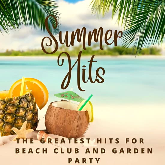 Summer Hits - The Greatest Hits for Beach Club and Garden Party
