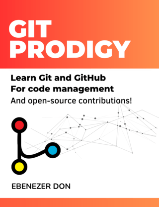 Git Prodigy : Mastering Version Control with Git and GitHub