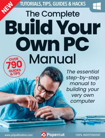 The Complete Build Your Own PC Manual - 7th Edition, 2023