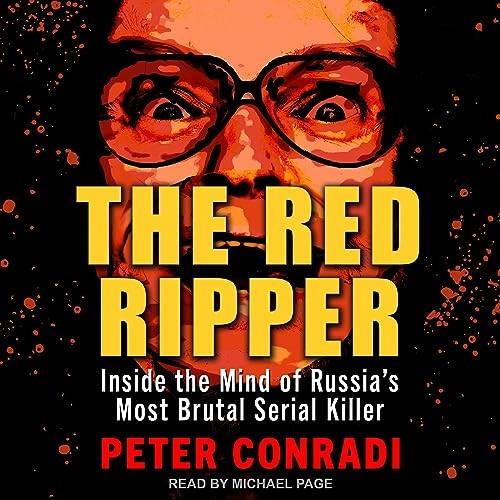 The Red Ripper Inside the Mind of Russia's Most Brutal Serial Killer [Audiobook]