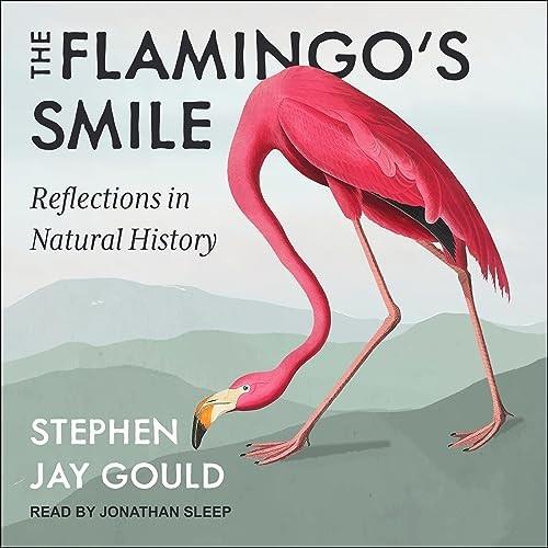 The Flamingo’s Smile Reflections in Natural History [Audiobook]