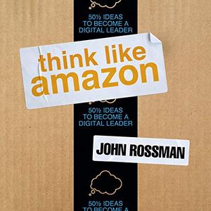 Think Like Amazon 50 12 Ideas to Become a Digital Leader [Audiobook]