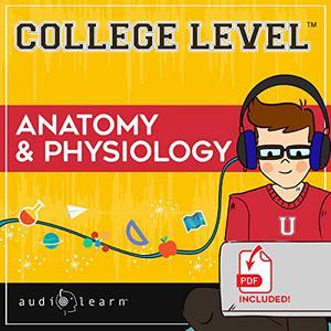 College Level Anatomy and Physiology