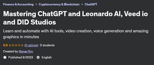 Mastering ChatGPT and Leonardo AI, Veed io and DID Studios