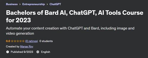 Bachelors of Bard AI, ChatGPT, AI Tools Course for 2023