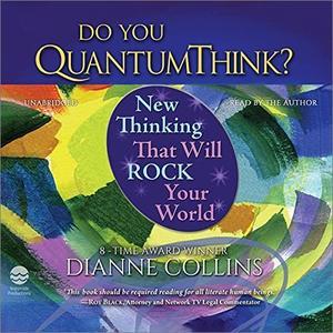 Do You QuantumThink New Thinking That Will Rock Your World