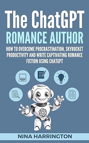 THE CHATGPT ROMANCE AUTHOR: How to Overcome Procrastination, Skyrocket Productivity