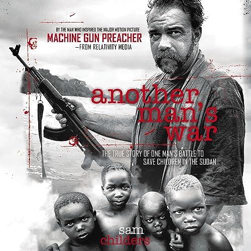 Another Man’s War The True Story of One Man’s Battle to Save Children in the Sudan [Audiobook]