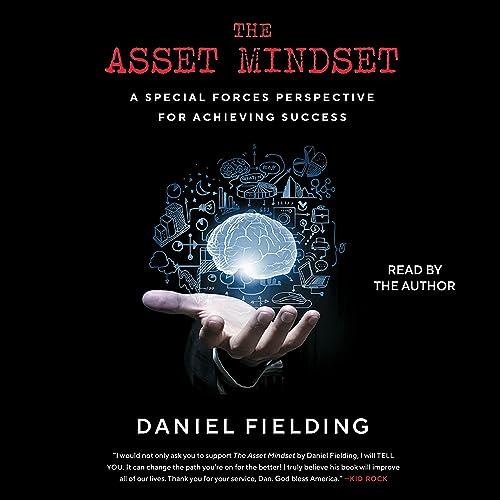The Asset Mindset A Special Forces Perspective for Achieving Success [Audiobook]