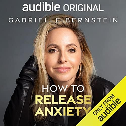 How to Release Anxiety [Audiobook]