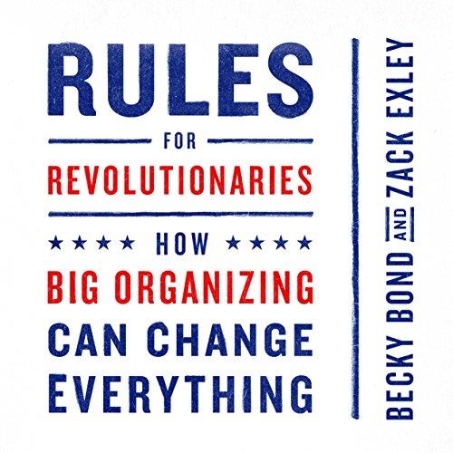 Rules for Revolutionaries How Big Organizing Can Change Everything [Audiobook] 
