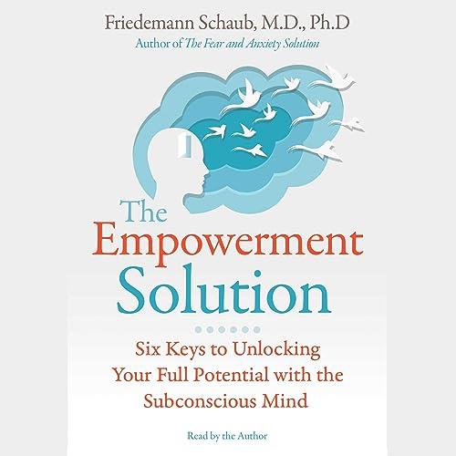 The Empowerment Solution Six Keys to Unlocking Your Full Potential with the Subconscious Mind [Audiobook]