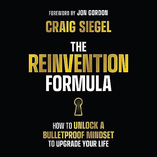 The Reinvention Formula How to Unlock a Bulletproof Mindset to Upgrade Your Life [Audiobook]