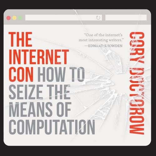 The Internet Con How to Seize the Means of Computation [Audiobook]
