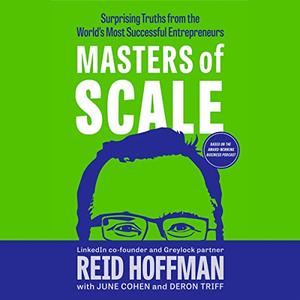 Masters of Scale Surprising Truths from the World’s Most Successful Entrepreneurs [Audiobook]