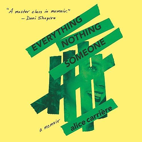 Everything Nothing Someone A Memoir [Audiobook]