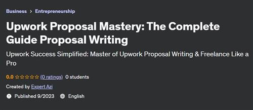 Upwork Proposal Mastery – The Complete Guide Proposal Writing