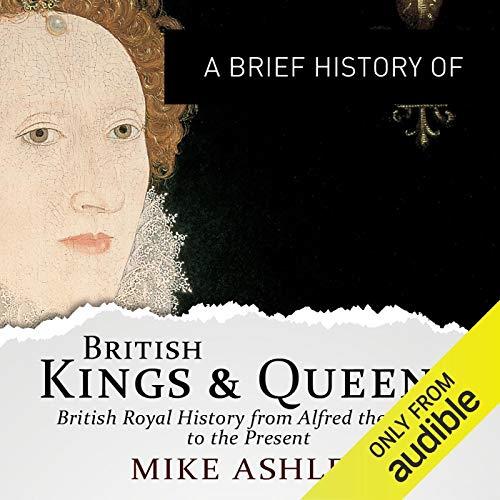 A Brief History of British Kings and Queens Brief Histories [Audiobook]