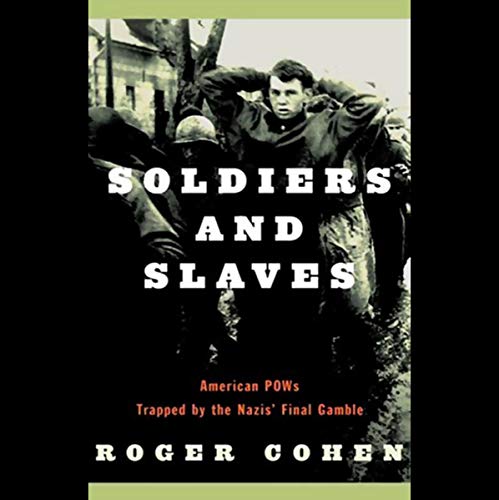 Soldiers and Slaves American POWs Trapped by the Nazis' Final Gamble [Audiobook]