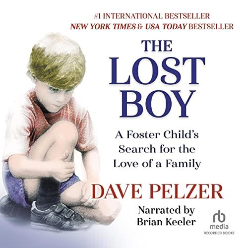 The Lost Boy A Foster Child’s Search for the Love of a Family [Audiobook]