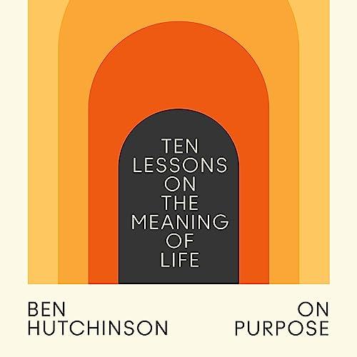 On Purpose Ten Lessons on the Meaning of Life [Audiobook]