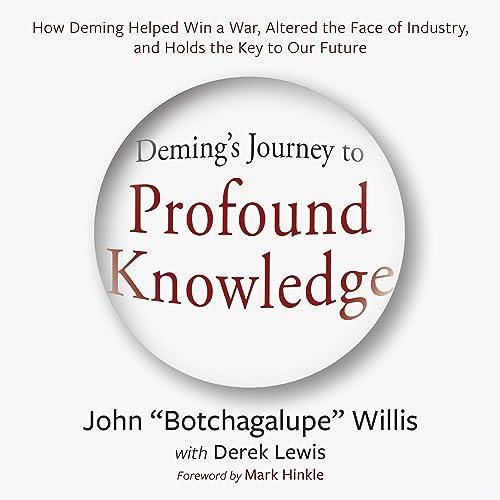 Deming's Journey to Profound Knowledge How Deming Helped Win a War, Altered the Face of Industry and Holds the Key [Audiobook]