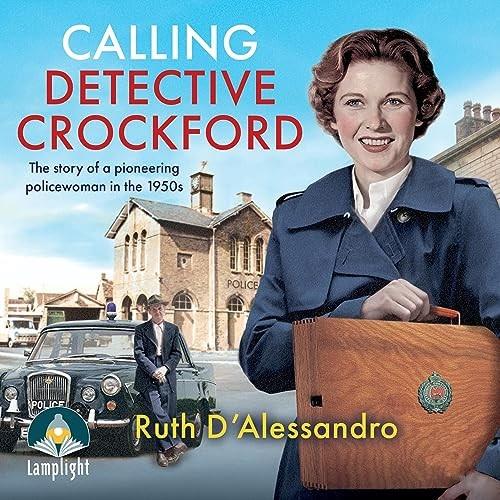 Calling Detective Crockford The Story of a Pioneering Policewoman in the 1950s [Audiobook]