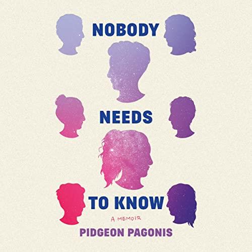 Nobody Needs to Know A Memoir [Audiobook]