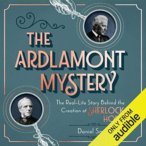 The Ardlamont Mystery The Real–Life Story Behind the Creation of Sherlock Holmes [Audiobook]