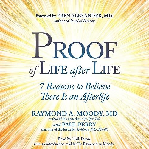 Proof of Life After Life 7 Reasons to Believe There Is an Afterlife [Audiobook]