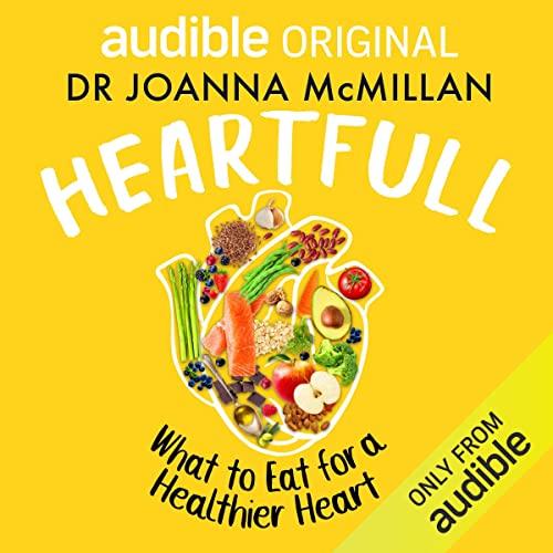 Heartfull What to Eat for a Healthy, Happy Heart [Audiobook]