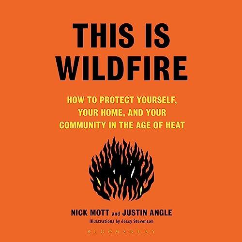 This Is Wildfire How to Protect Yourself, Your Home, and Your Community in the Age of Heat [Audiobook]