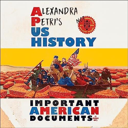 Alexandra Petri's US History Important American Documents (I Made Up) [Audiobook]
