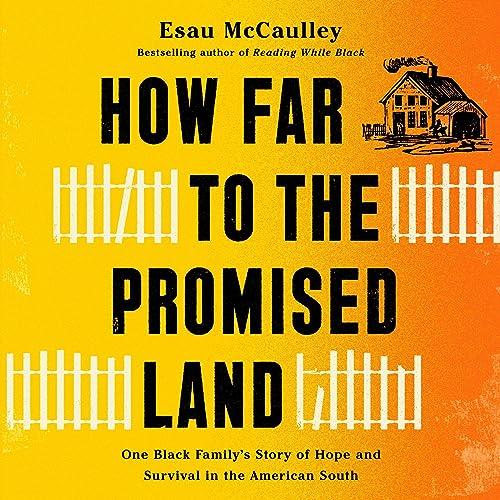 How Far to the Promised Land One Black Family’s Story of Hope and Survival in the American South [Audiobook]