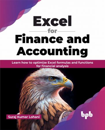 Excel for Finance and Accounting: Learn how to optimize Excel formulas and functions for financial analysis (True PDF)