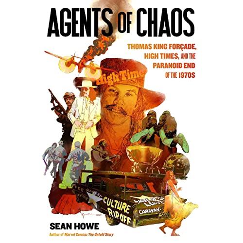 Agents of Chaos Thomas King Forçade, High Times, and the Paranoid End of the 1970s [Audiobook]