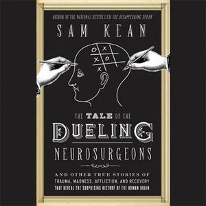 The Tale of the Dueling Neurosurgeons The History of the Human Brain as Revealed
