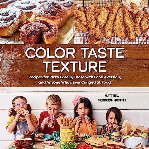 Color Taste Texture Recipes for Picky Eaters, Those with Food Aversion, and Anyone Who's Ever Cringed at Food [Audiobook]