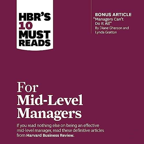 HBR's 10 Must Reads for Mid–Level Managers HBR's 10 Must Reads Series [Audiobook]