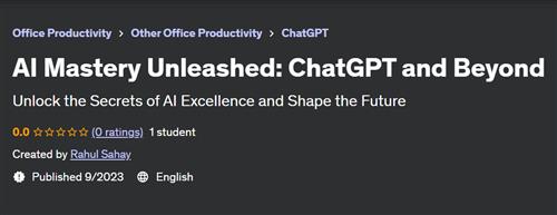 AI Mastery Unleashed – ChatGPT and Beyond