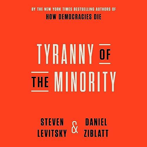 Tyranny of the Minority Why American Democracy Reached the Breaking Point [Audiobook]