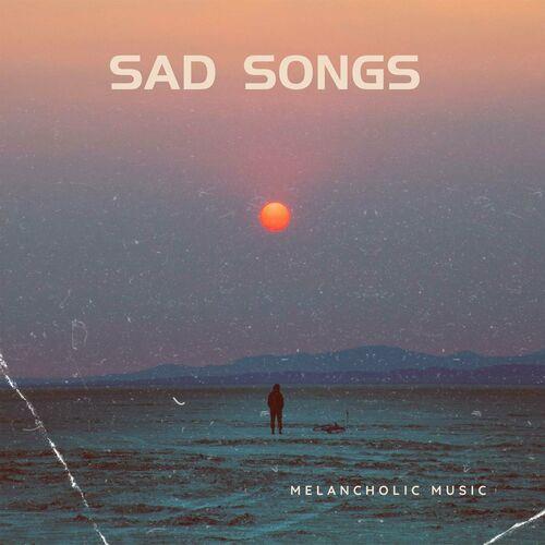 Sad Songs - melancholic music (2023)