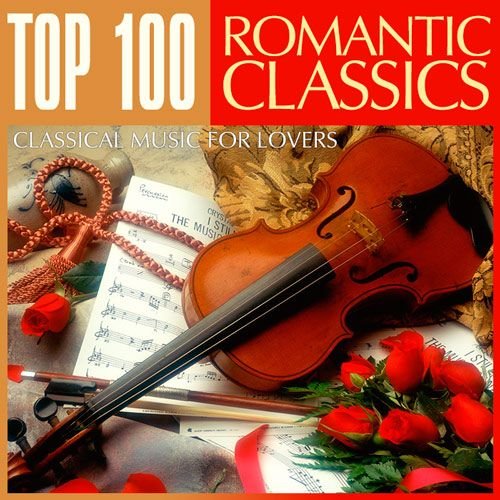 Top 100 Romantic Classics (Classical Music for Lovers) Mp3