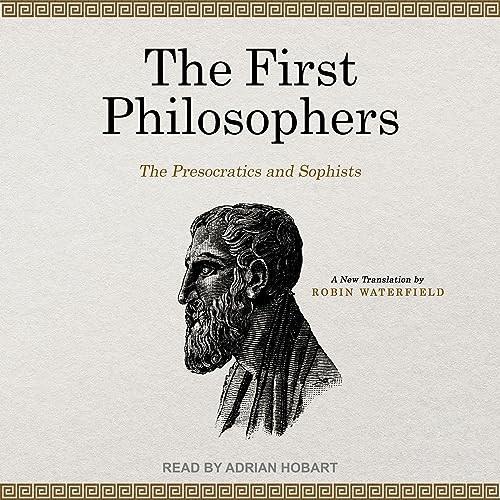 The First Philosophers The Presocratics and Sophists [Audiobook]