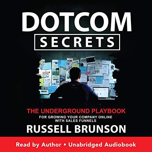 Dotcom Secrets The Underground Playbook for Growing Your Company Online with Sales Funnels [Audiobook]