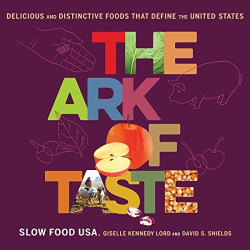 The Ark of Taste Delicious and Distinctive Foods That Define the United States [Audiobook]