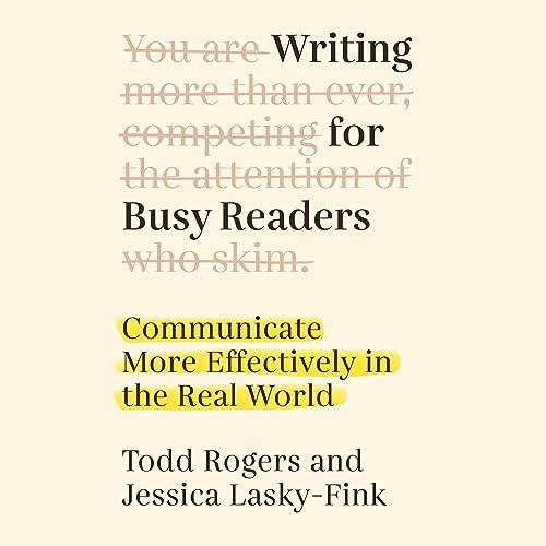 Writing for Busy Readers Communicate More Effectively in the Real World [Audiobook]