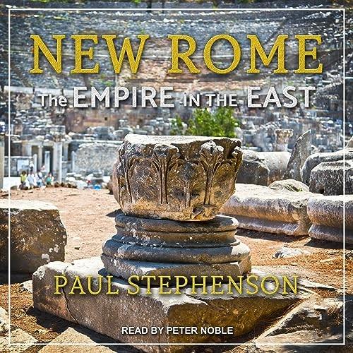 New Rome The Empire in the East [Audiobook]