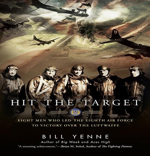 Hit the Target Eight Men Who Led the Eighth Air Force to Victory over the Luftwaffe [Audiobook]
