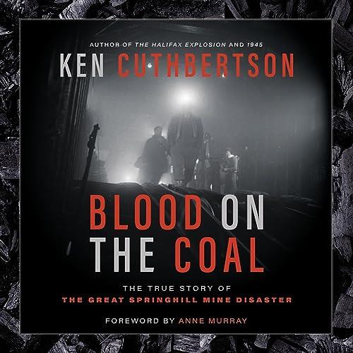 Blood on the Coal The True Story of the Great Springhill Mine Disaster [Audiobook]